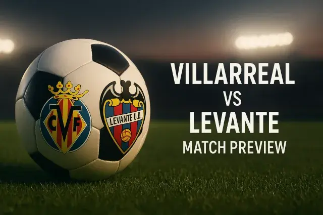 Villarreal vs Levante: match preview and where to watch